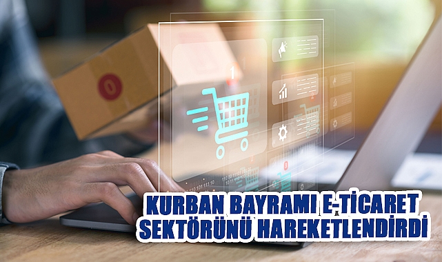 Kurban Bayramı E-Ticareti Canlandırdı: Hacim 350 Milyar TL'ye Yaklaştı