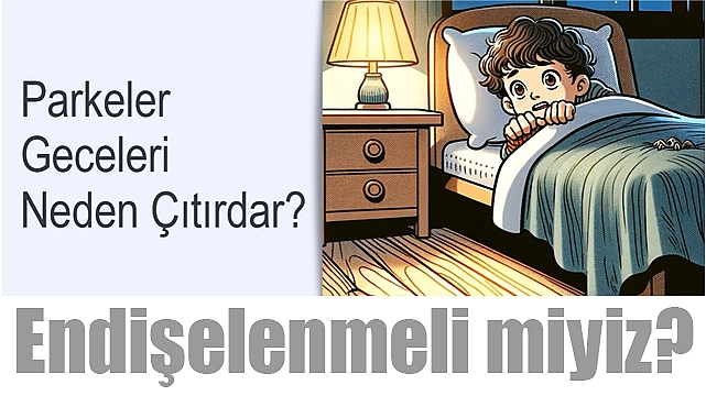 Parkeler Geceleri Neden Çıtırdar?