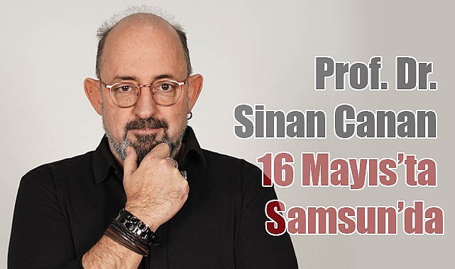 Prof. Dr. Sinan Canan Samsun’da: “Yeni Dünya Becerileri” Üzerine Etkileyici Bir Söyleşi