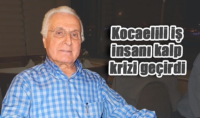 Kocaelili Sanayici İshak Aktaş Kalp Krizi Geçirdi