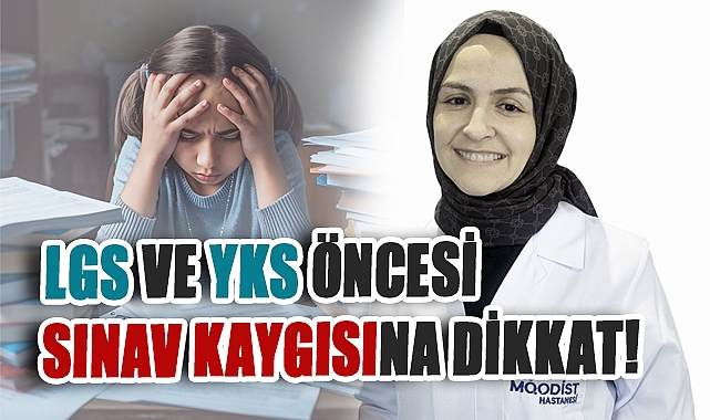 LGS ve YKS Öncesi Sınav Kaygısına Dikkat!