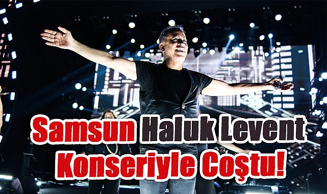 Samsun Haluk Levent Konseriyle Coştu! Sahneye Gelin ve Damat Sürprizi
