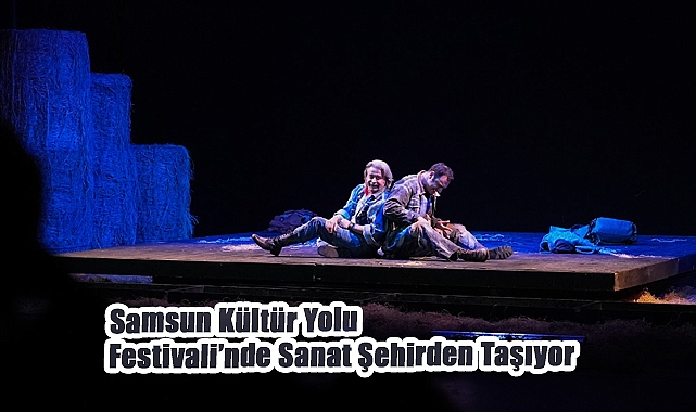 Samsun Kültür Yolu Festivali’nde Sanat Şehirden Taşıyor