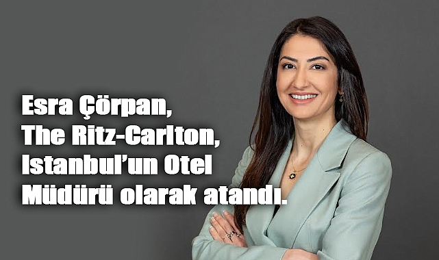 The Ritz-Carlton, Istanbul’da Üst Düzey Atama