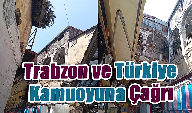 Trabzon Taşhan İçin Acil Müdahale Şart! Tarihî Eser Gözlerimizin Önünde Çürüyor