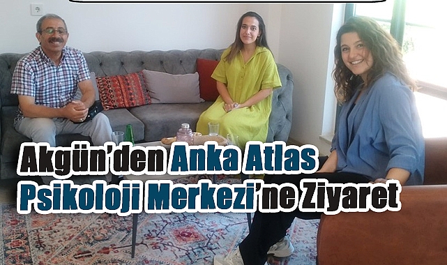 Başkan Metin Akgün’den Anka Atlas Psikoloji Merkezi’ne Ziyaret