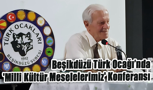 Beşikdüzü Türk Ocağı’nda 'Milli Kültür Meselelerimiz' Konferansı Gerçekleştirildi