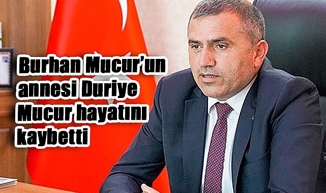 MHP Samsun İl Başkanı Burhan Mucur'un annesi Duriye Mucur hayatını kaybetti
