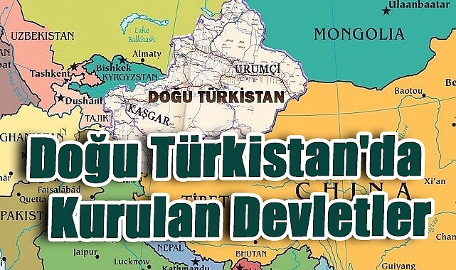 Doğu Türkistan’da Kurulan Devletler: Binlerce Yıllık Türk Yurdunda Süregelen Mücadele