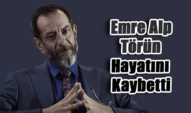 Türk Tiyatrosunun ve Seslendirme Dünyasının Acı Kaybı: Emre Alp Törün Hayatını Kaybetti