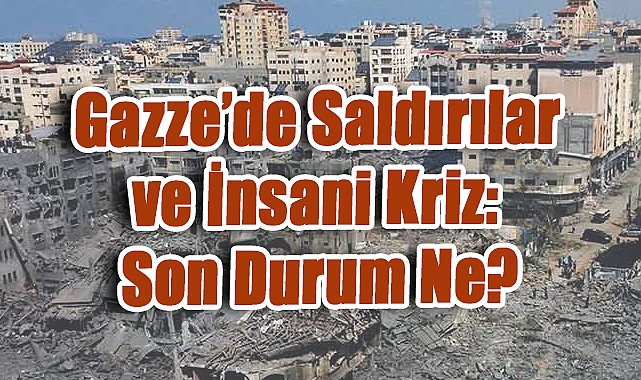 Gazze’de Büyüyen Kriz ve Bölgesel Diplomasi