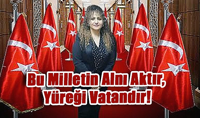 İlkay Kocabay’dan 15 Temmuz Mesajı: 'Bu Milletin Alnı Aktır, Yüreği Vatandır!'