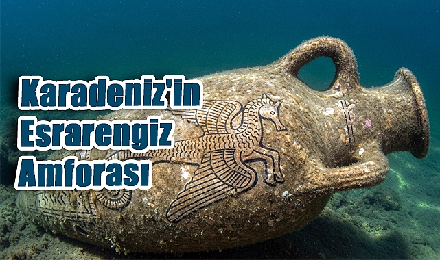 Karadeniz'in Esrarengiz Amforası: Tarih Yeniden Yazılıyor