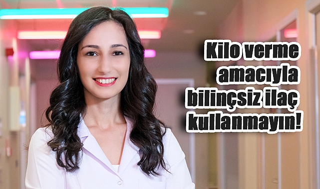 Kilo Vermek İçin Bilinçsiz İlaç Kullanmayın!