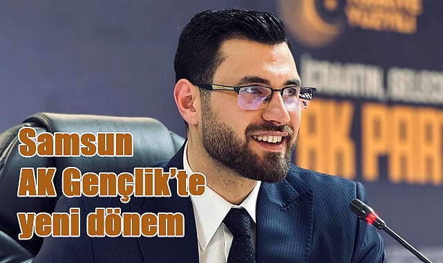 Samsun AK Gençlik’te yeni dönem