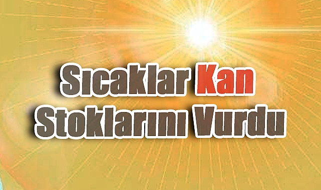 Sıcaklar Kan Stoklarını Vurdu: Ünlü İsimlerden Kızılay'a Destek ve Acil Kan Bağışı Çağrısı!