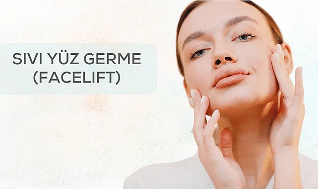 Sıvı Yüz Germe (Facelift) Nedir? Nasıl Yapılır?