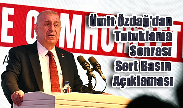 Ümit Özdağ'dan Tutuklama Sonrası Sert Basın Açıklaması