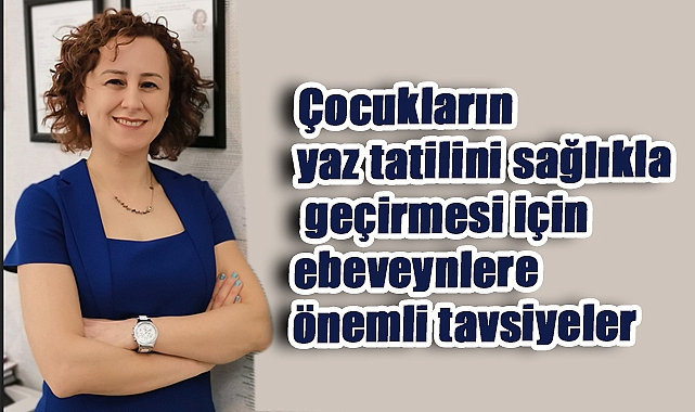 Yaz Tatilinde Çocukları Bekleyen Sağlık Riskleri: Uzmanından Öneriler