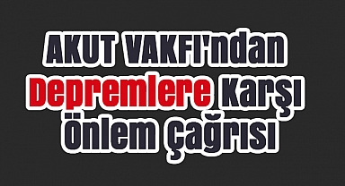 AKUT Vakfı'ndan Marmara Depremi'nin 26. yılında hayati uyarı: 'Hazırlık hayat kurtarır'