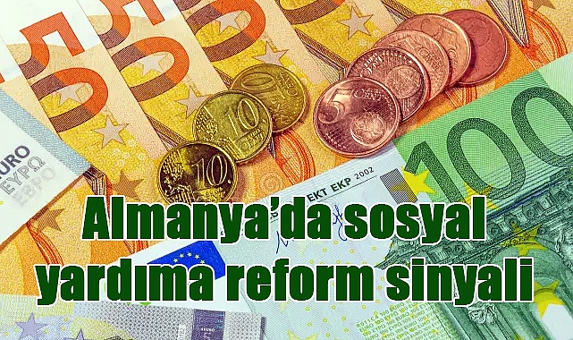 Almanya’da sosyal yardıma reform sinyali