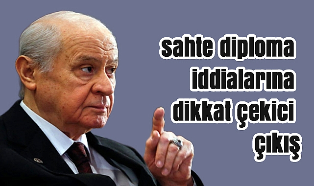 Bahçeli’den sahte diploma iddialarına dikkat çekici çıkış