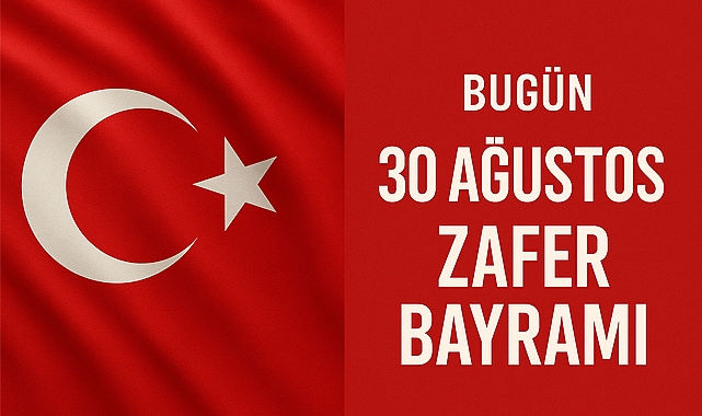 Bugün 30 Ağustos Zafer Bayramı coşkuyla kutlanıyor