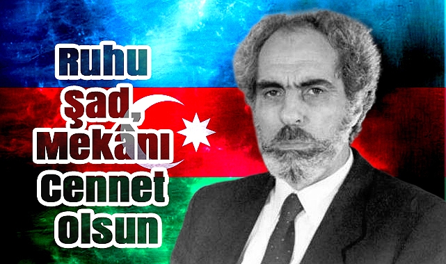 Büyük Türk Milliyetçisi Ebulfez Elçibey’i Vefatının Yıl Dönümü