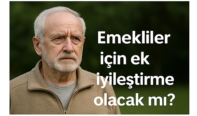 Emeklilere yeni zam açıklandı mı? İşte 2025 güncel tablo