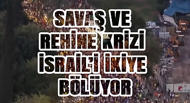 Gazze Savaşı ve Rehine Krizi Protestoları Tel Aviv'i Salladı
