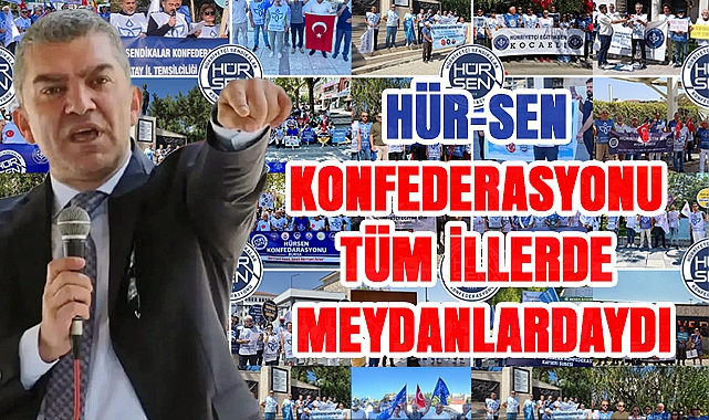 Hür-Sen Konfederasyonu Tüm İllerde Alanlardaydı