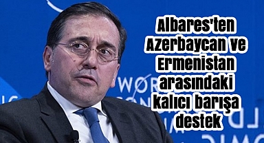 İspanya’dan Azerbaycan ve Ermenistan Arasında Kalıcı Barışa Destek