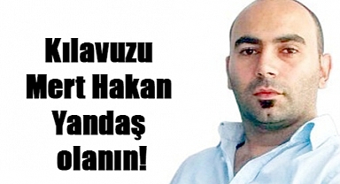 Kılavuzu Mert Hakan Yandaş olanın!