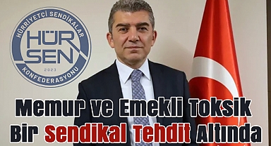 Hür-Sen Genel Başkanı Kuruoğlu: 'Memur ve Emekli Toksik Bir Sendikal Tehdit Altında'