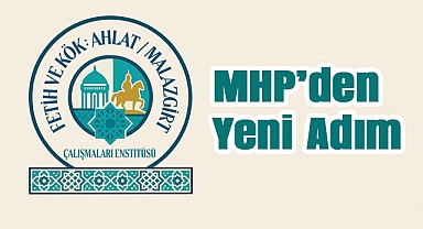 MHP'den Yeni Adım: Fetih ve Kök Ahlat - Malazgirt Çalışmaları Enstitüsü Kuruldu
