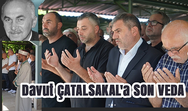MHP'li Ceyhun Çatalsakal’ın Babası Davut Çatalsakal Toprağa Verildi