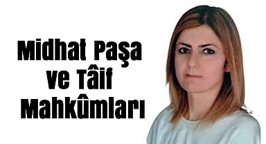 Midhat Paşa ve Tâif Mahkûmları