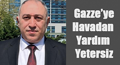 Ömer Ulutaş: Gazze’ye Havadan Yardım Yetersiz