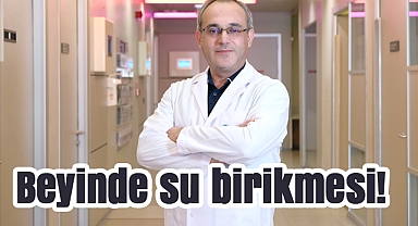 Prof. Dr. Onur Yaman: 'Beyinde su birikmesi!'
