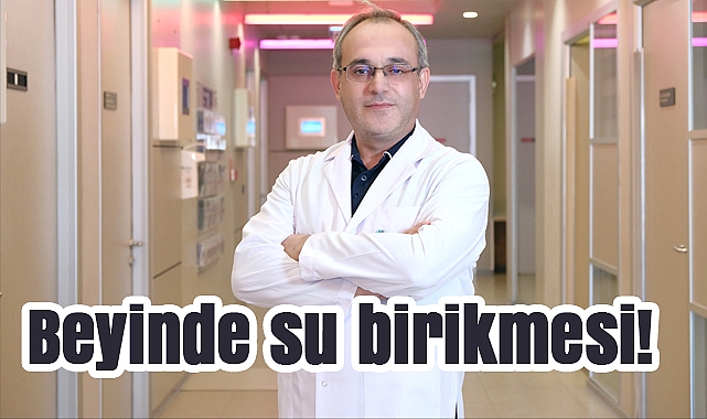 Prof. Dr. Onur Yaman: 'Beyinde su birikmesi!'