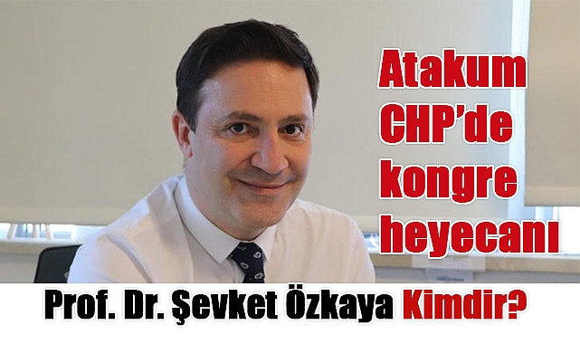 CHP Atakum’da kongre heyecanı: Prof. Dr. Şevket Özkaya ilçe başkanlığına adaylığını açıkladı
