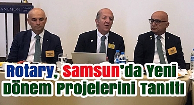 Rotary, Samsun'da Yeni Dönem Projelerini Tanıttı