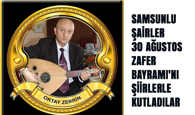 SAMSUNLU ŞAİRLER 30 AĞUSTOS ZAFER BAYRAMI'NI ŞİİRLERLE KUTLADILAR
