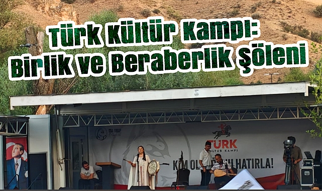 Türk Kültür Kampı: Birlik ve Beraberlik Şöleni