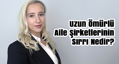 Uzun Ömürlü Aile Şirketlerinin Sırrı Nedir?