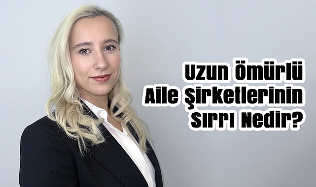 Uzun Ömürlü Aile Şirketlerinin Sırrı Nedir?