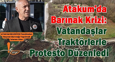 Atakum'da Barınak Krizi: Vatandaşlar Traktörlerle Protesto Düzenledi