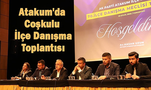 Atakum’da Coşkulu İlçe Danışma Toplantısı
