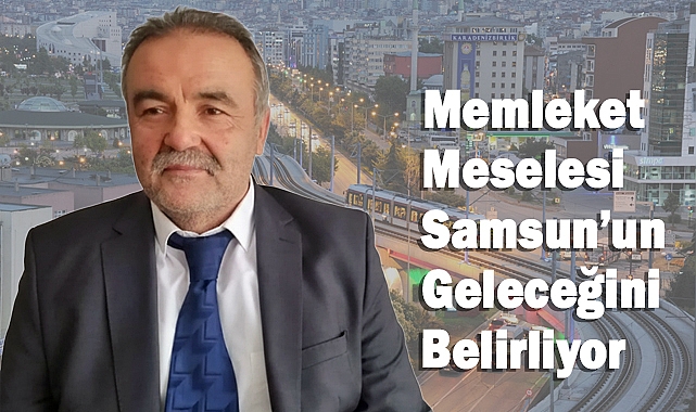 Bayram Uzunoğlu ile Röportaj: 'Memleket Meselesi Samsun’un Geleceğini Belirliyor'