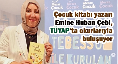Çocuk kitabı yazarı Emine Huban Çebi, TÜYAP’ta okurlarıyla buluşuyor